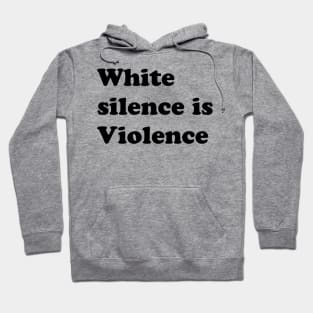 White silence is Violence Hoodie